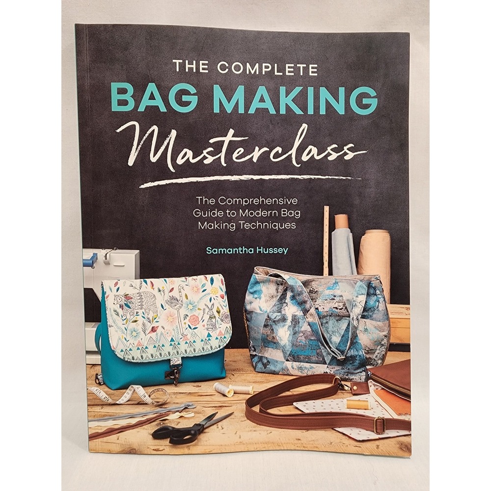 The Complete Bag Making‎ Masterclass Samantha Hussey Sewing Guide Book Patterns